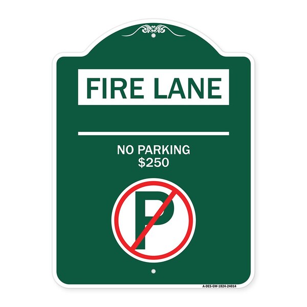 Fire Lane No Parking $250 Fine W/ No Parking, Green & White Aluminum Sign, 18" x 24", GW-1824-24014